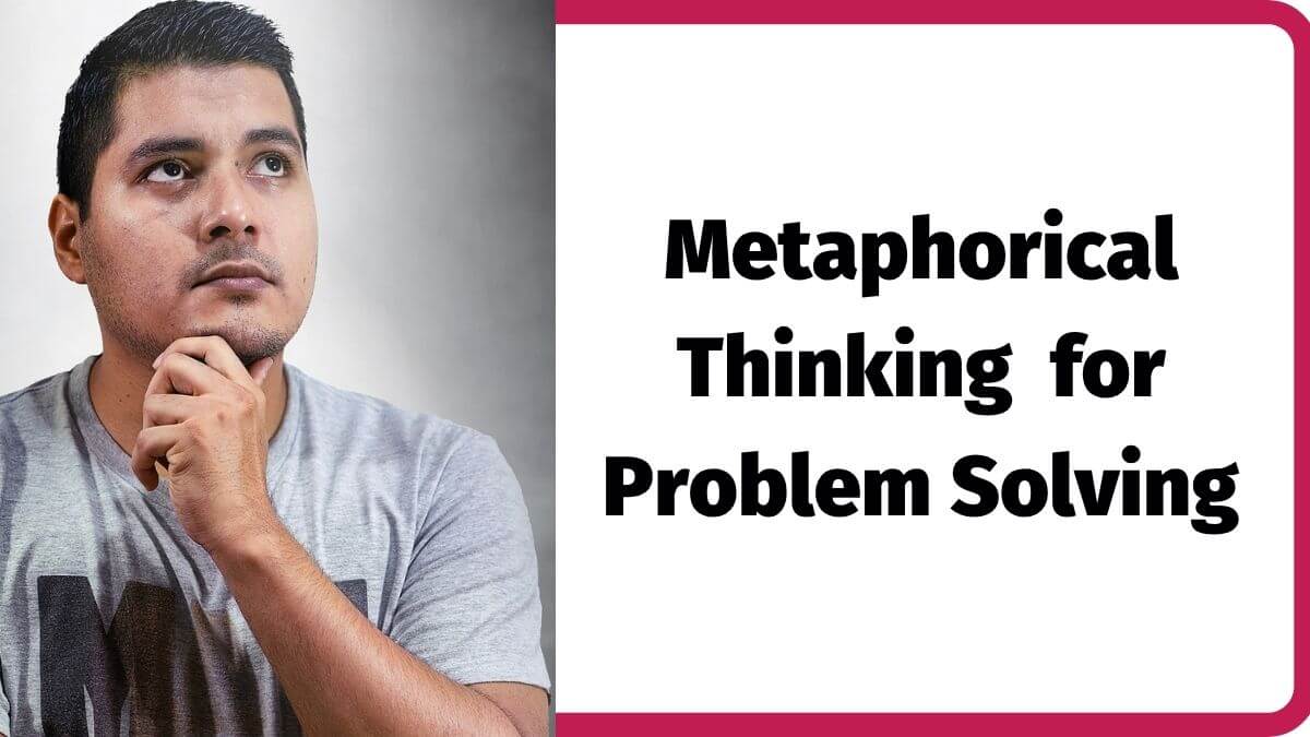 Man thinking, with text reading "Metaphorical Thinking for Problem Solving"